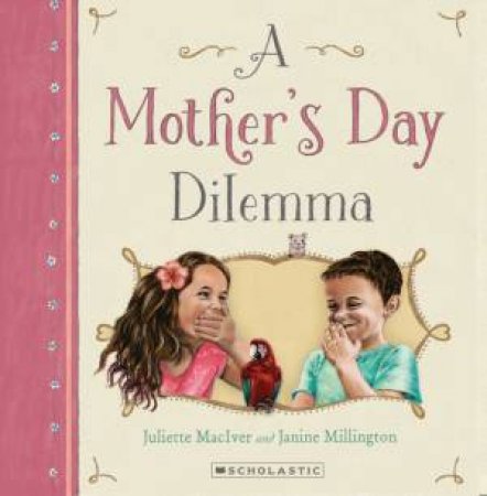 A Mother's Day Dilemma by Juliette Maclver