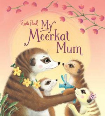 My Meerkat Mum by Ruth Paul