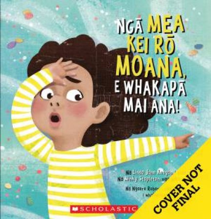 Things In The Sea Are Touching Me!: Maori Ed. (NGA MEA KEI RO MOANA E WHAKAPA MAI ANA!) by Linda Jane Keegan