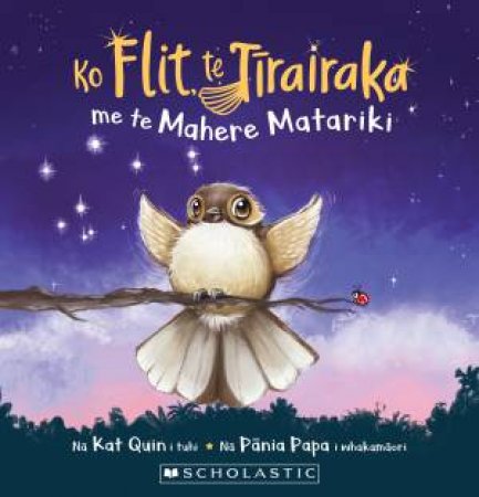 Ko Flit te Tirairaka me te Haerenga ki Matariki by Kat Quinn