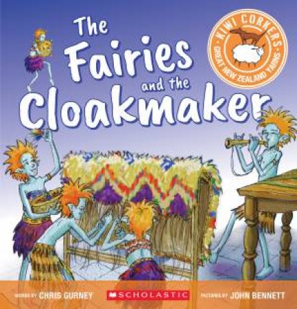 Kiwi Corkers: The Fairies And The Cloakmaker by Chris Gurney