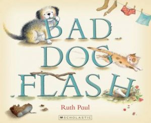 Bad Dog Flash by Ruth Paul