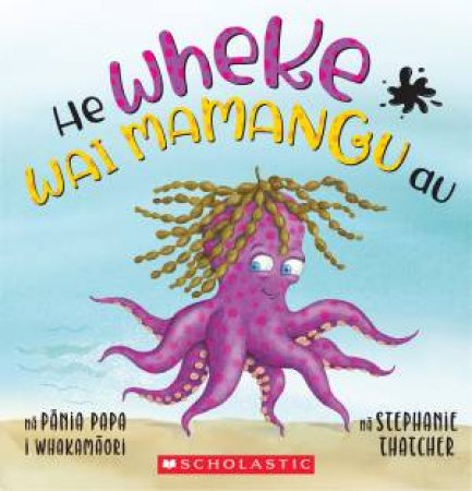 I'm An Inky Octopus (Maori Ed.) by Stephanie Thatcher