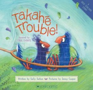 Takahe Trouble! by Sally Sutton & Jenny Cooper