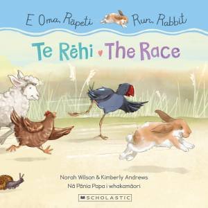 Run, Rabbit: The Race / E Oma, Rapeti: Te Rehi (Bilingual Edition) by Norah Wilson & Kimberly Andrews