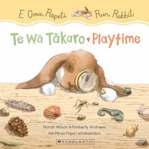 Run, Rabbit: Playtime / E Oma, Rapeti: Te Wa Takaro (Bilingual Edition) by Norah Wilson & Kimberly Andrews