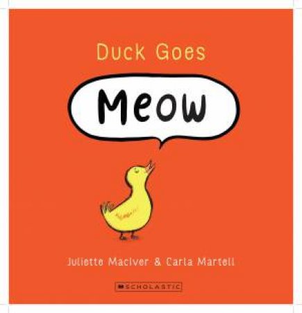 Duck Goes Meow by Juliette MacIver & Carla Martell