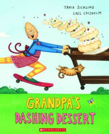 Grandpa's Dashing Dessert by Tania Sickling & Lael Chisholm