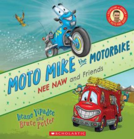 Moto Mike the Motorbike (Nee Naw and Friends) by Deano Yipadee & Bruce,Anthony Potter