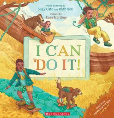 I Can Do It! by Suzy Cato & Rose Northey & Kath Bee