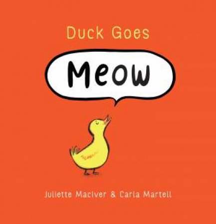 Duck Goes Meow by Juliette MacIver & Carla Martell