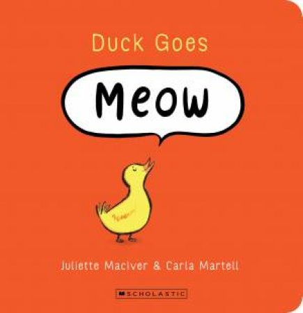 Duck Goes Meow (Board Book Edition) by Juliette MacIver & Carla Martell