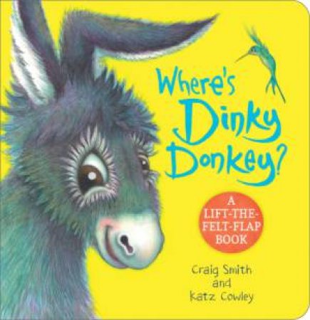 Where's Dinky Donkey? A Lift-the-Felt-Flap Book by Craig Smith & Katz Cowley