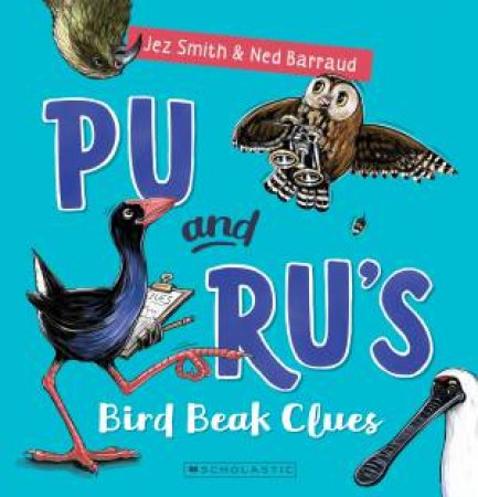 Pu and Ru's Bird Beak Clues by Jez Smith & Ned Barraud