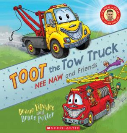 Toot the Tow Truck (Nee Naw and Friends) by Deano Yipadee & Bruce,Anthony Potter