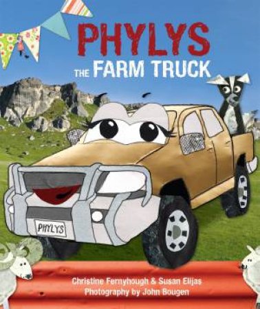 Phylys the Farm Truck by Christine Fernyhough & Susan Elijas