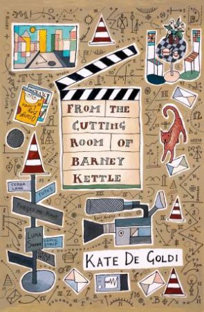 From the Cutting Room Of Barney Kettle by Kate de Goldi