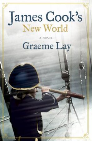 James Cook's New World by Graeme Lay