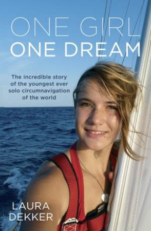 One Girl One Dream by Laura Dekker