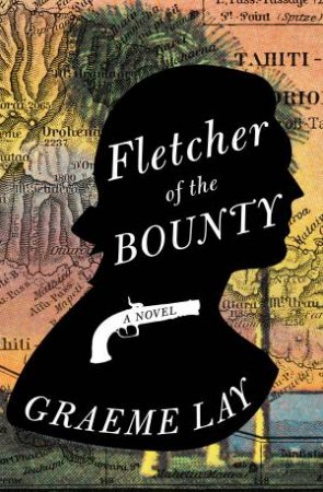 Fletcher Of The Bounty by Graeme Lay