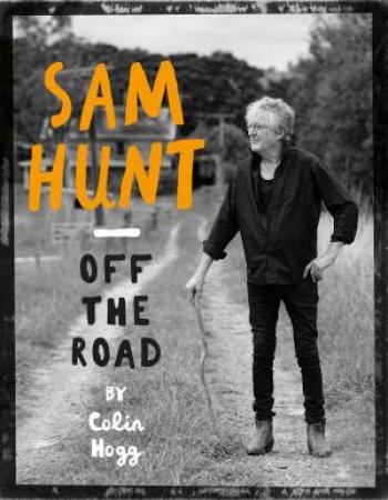 Sam Hunt: Off the Road by Sam Hunt & Colin Hogg