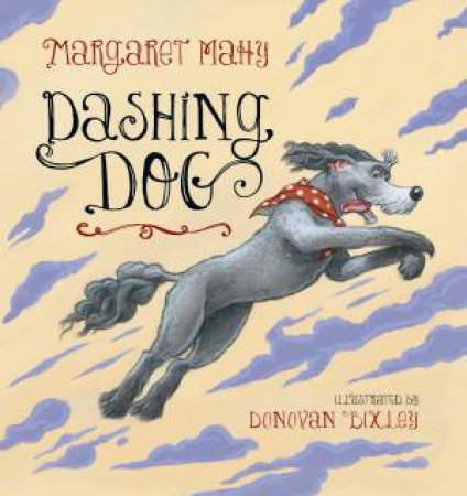 Dashing Dog by Margaret Mahy & Donovan Bixley