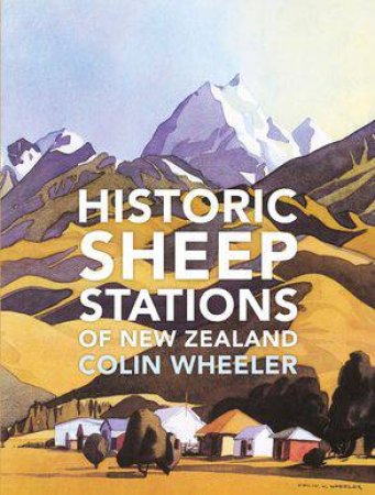 Historic Sheep Stations Of New Zealand by Colin Wheeler