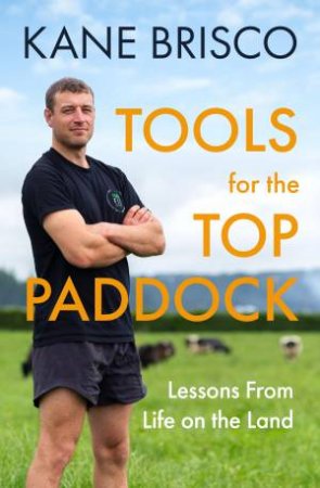 Tools For The Top Paddock by Kane Brisco