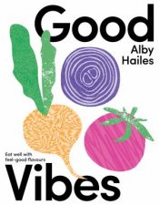 Good Vibes Eat well with feelgood flavours