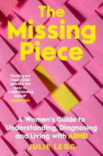 The Missing Piece A Womens Guide to Understanding Diagnosing and Living with ADHD for readers of Gwendoline Smith and Chanelle Moriah