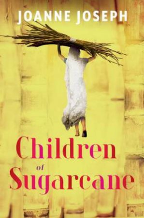 Children Of Sugarcane by Joanne Joseph