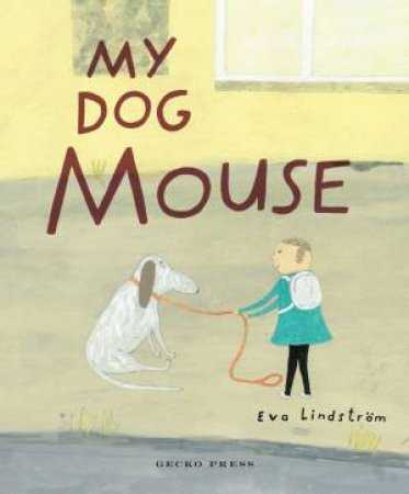 My Dog Mouse by Eva Lindstrom