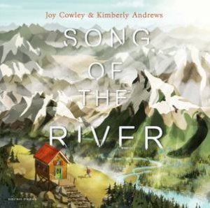 Song Of The River by Joy Cowley & Kimberly Andrews