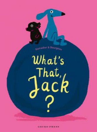 What's that, Jack? by Cédric Ramadier & Vincent Bourgeau