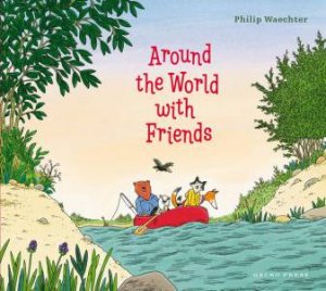 Around the World with Friends by Philip Waechter