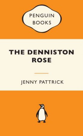 The Denniston Rose by Jenny Pattrick