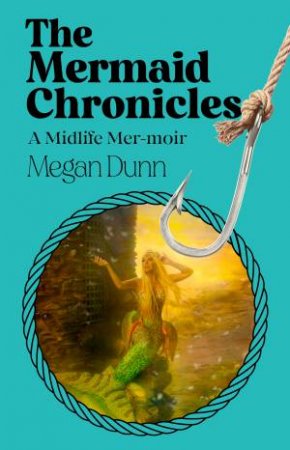 The Mermaid Chronicles by Megan Dunn