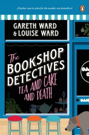 The Bookshop Detectives #2: Tea and Cake and Death by Gareth and Louise Ward