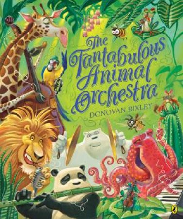 The Fantabulous Animal Orchestra by Donovan Bixley