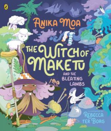 The Witch of Maketu and the Bleating Lambs by Anika Moa & Rebecca ter Borg