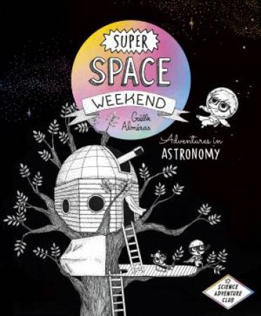 Super Space Weekend by Galle Almras & David Warriner