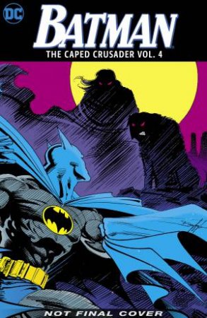 Batman: The Caped Crusader Vol. 4 by Various