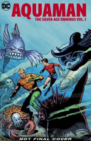 Aquaman The Silver Age Omnibus Vol. 1 by Robert Bernstein