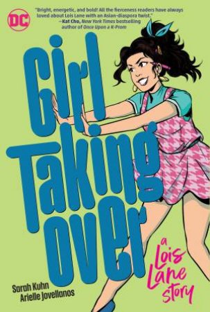 Girl Taking Over: A Lois Lane Graphic Novel by Sarah Kuhn