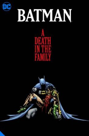 Batman: A Death In The Family The Deluxe Edition by Jim Starlin