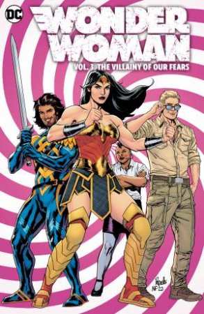 Wonder Woman Vol. 3 The Villainy of Our Fears by Jordi Bellaire & Becky Cloonan & Michael Conrad