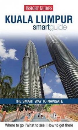 Insight Smart Guide Kuala Lumpur by Various 