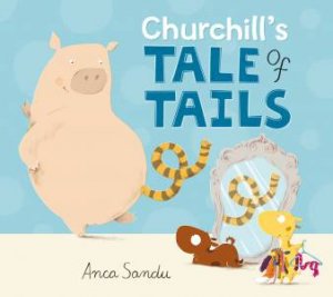 Churchill's Tale of Tails by Anca Sandu