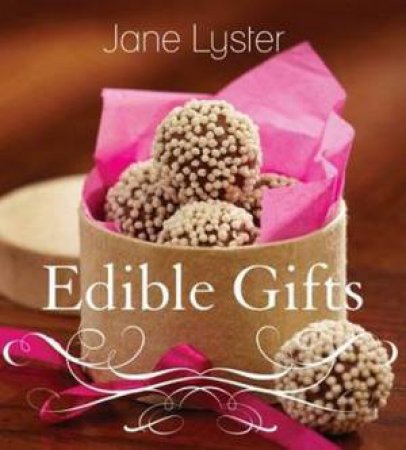 Edible Gifts by Jane Lyster