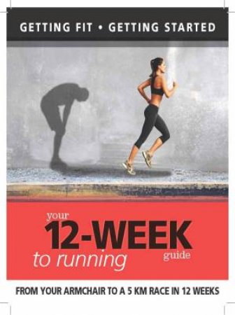 Your 12-Week Guide to Running by Paul Cowcher & Daniel Ford 